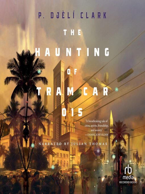 Title details for The Haunting of Tram Car 015 by P. Djèlí Clark - Available